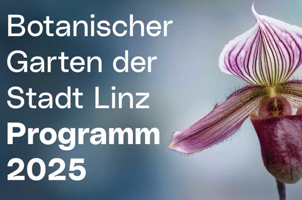 Jahresprogramm Botanischer Garten Linz 2025